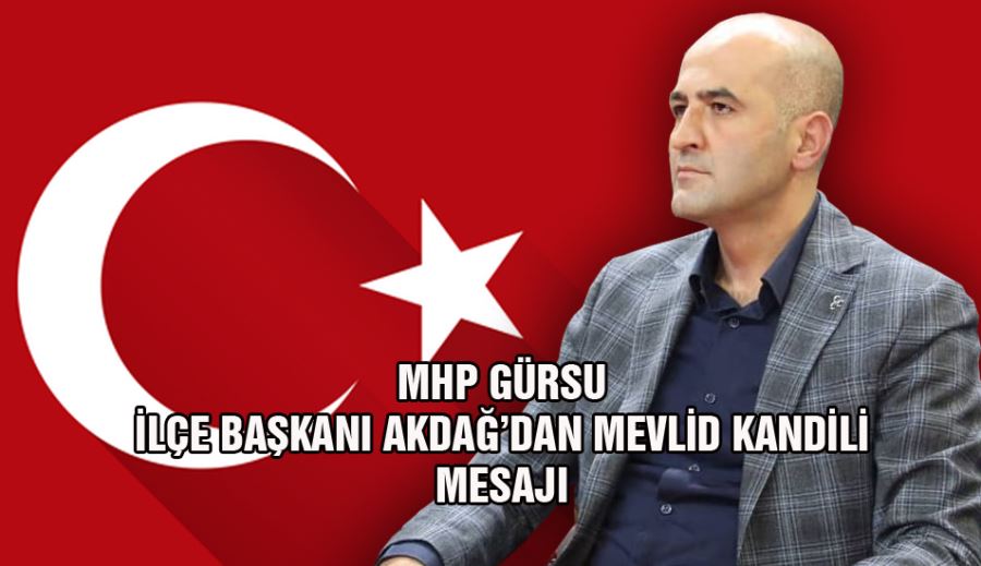 MHP GÜRSU İLÇE BAŞKANI AKDAĞ’DAN MEVLİD KANDİLİ MESAJI