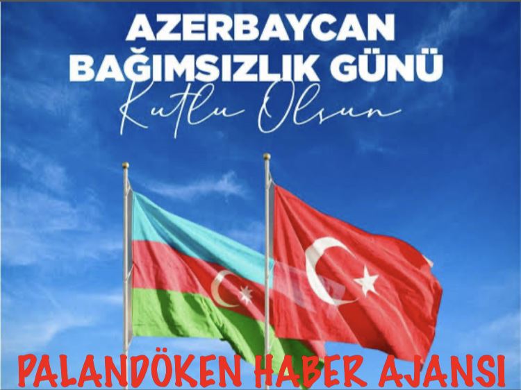 HABER AJANSIMIZ OLARAK AZERBAYCAN BAĞIMSIZLIK GÜNÜ KUTLU VE DAİM OLSUN İNŞALLAH