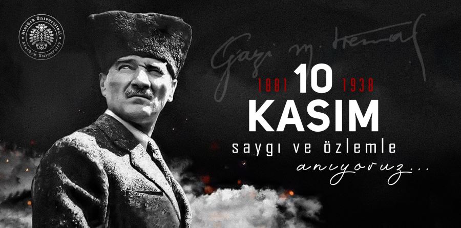 ATATÜRK ÜNİVERSİTESİ REKTÖRÜ ÇOMAKLIDAN 10 KASIM MESAJI