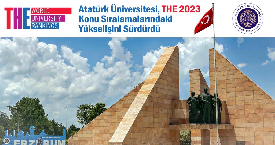 ATATÜRK ÜNİVERSİTESİ, THE 2023 KONU SIRALAMALARINDAKİ YÜKSELİŞİNİ SÜRDÜRDÜ