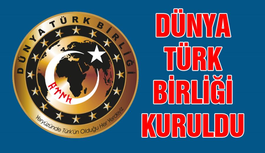 DÜNYA TÜRK BİRLİĞİ KURULDU