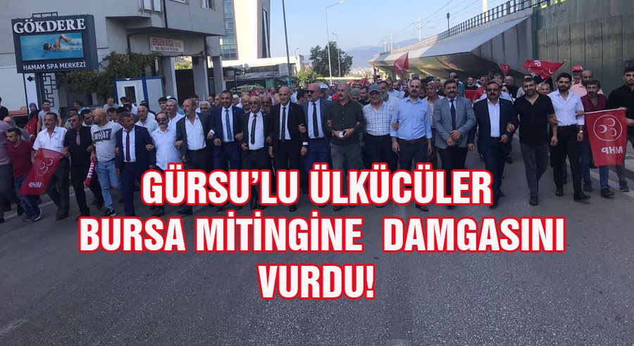 GÜRSU MHP TEŞKİLATI BURSA MİTİNGE DAMGASINI VURDU!