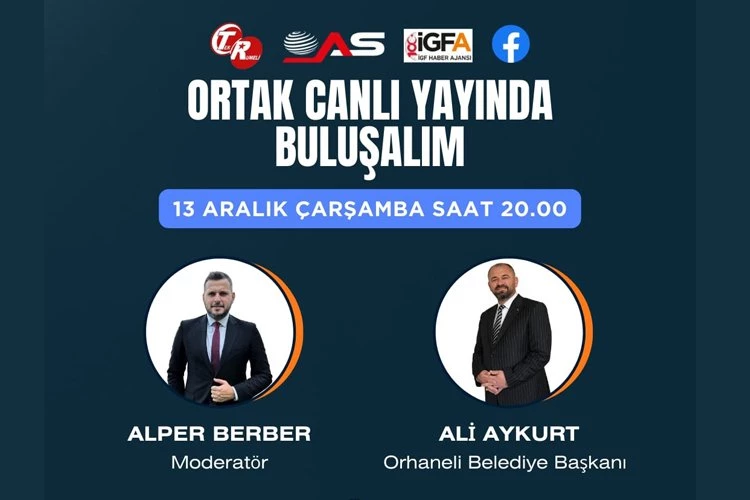 Orhaneli Belediye Başkanı Ali Aykurt ortak canlı yayına konuk oluyor