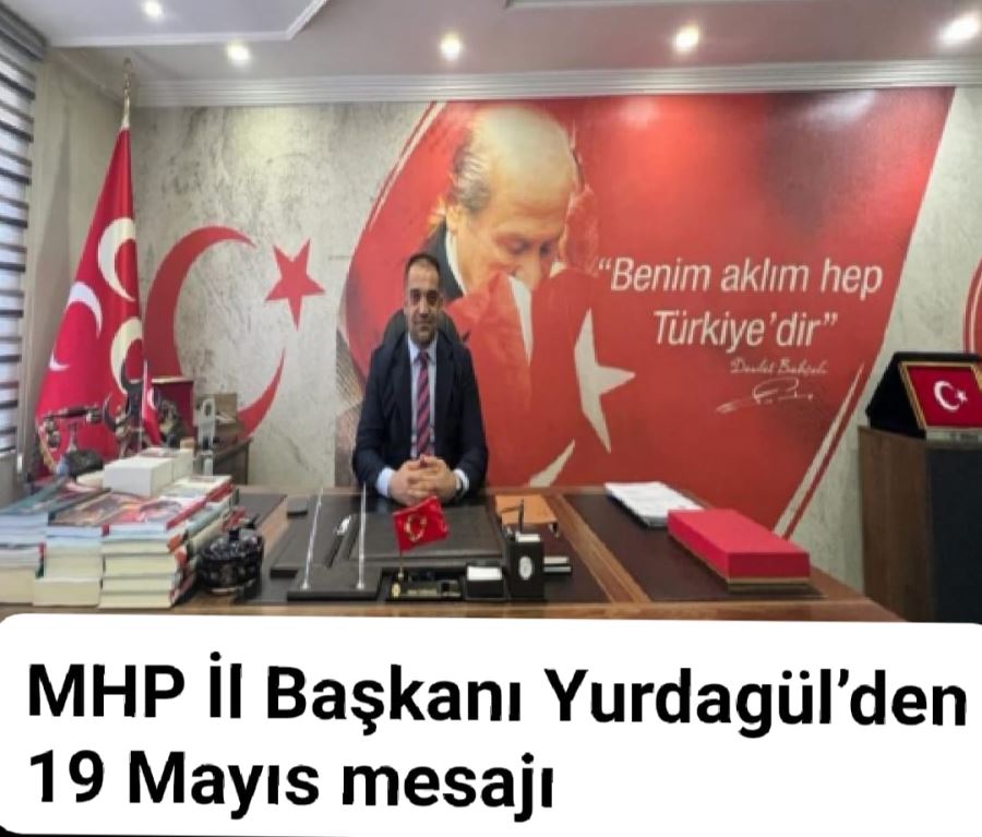 MHP Erzurum İl Başkanı Adem Yurdagül’den  19 Mayıs Mesajı