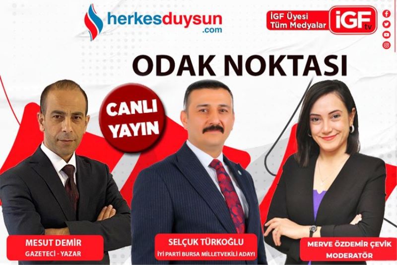 İYİ Parti Bursa Milletvekili adayı Selçuk Türkoğlu 