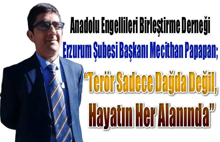 Papağan:  “Terör Sadece Dağda Değil, Hayatın Her Alanında”